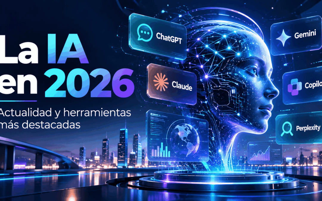 La inteligencia artificial en 2026: actualidad y las IA más destacadas del momento